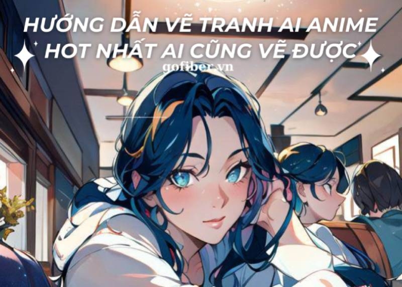 Hướng dẫn vẽ tranh AI anime hot nhất ai cũng vẽ được