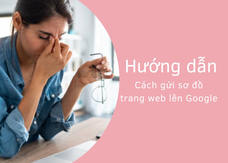 Hướng dẫn cách gửi sơ đồ trang web lên Google