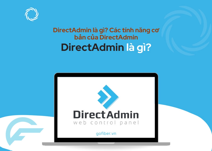 DirectAdmin là gì? Các tính năng cơ bản của DirectAdmin