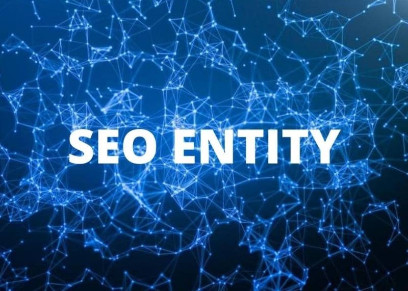 Entity SEO là gì? Hướng dẫn 10 cách tối ưu SEO Entity mang lại hiệu quả nhất