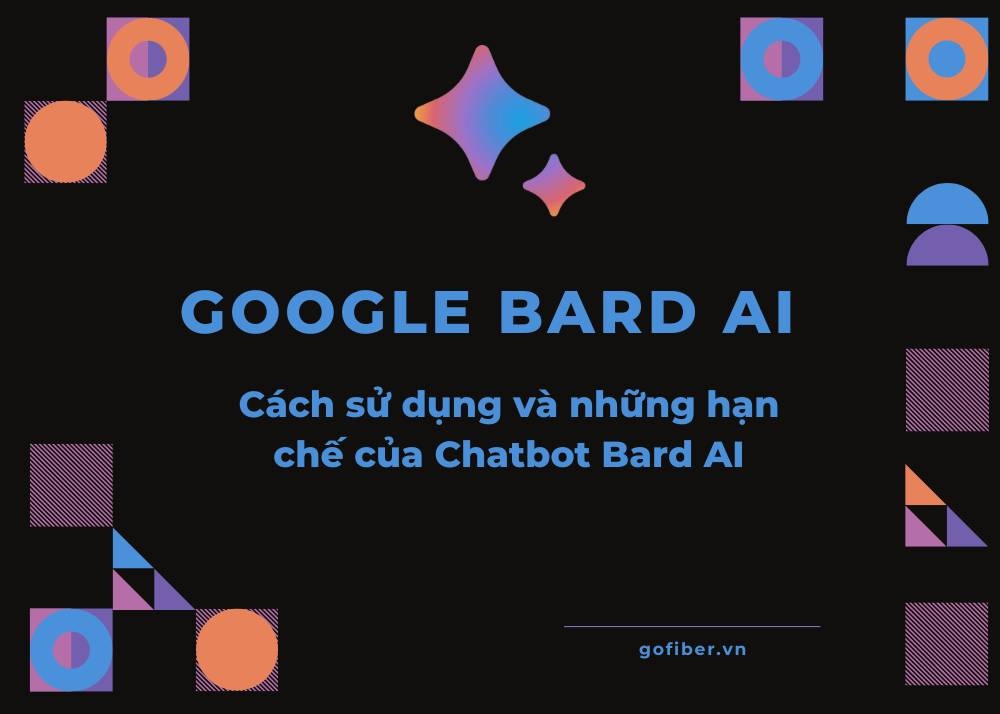 Cách sử dụng Google Bard AI khi bị chặn và những hạn chế của Chatbot Bard AI
