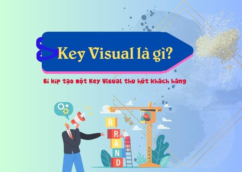 Key Visual là gì? Cách tạo Key Visual ấn tượng khách hàng