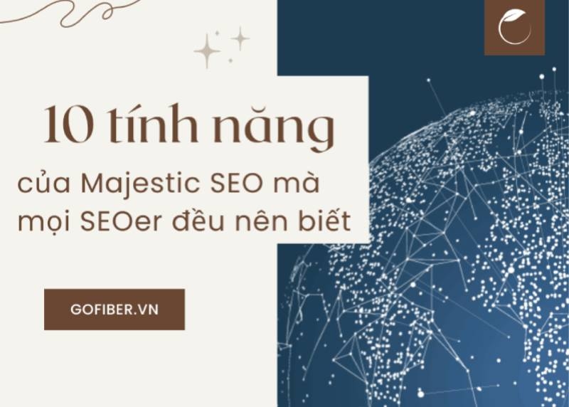 10 tính năng chính của Majestic SEO mà mọi SEOer đều nên biết