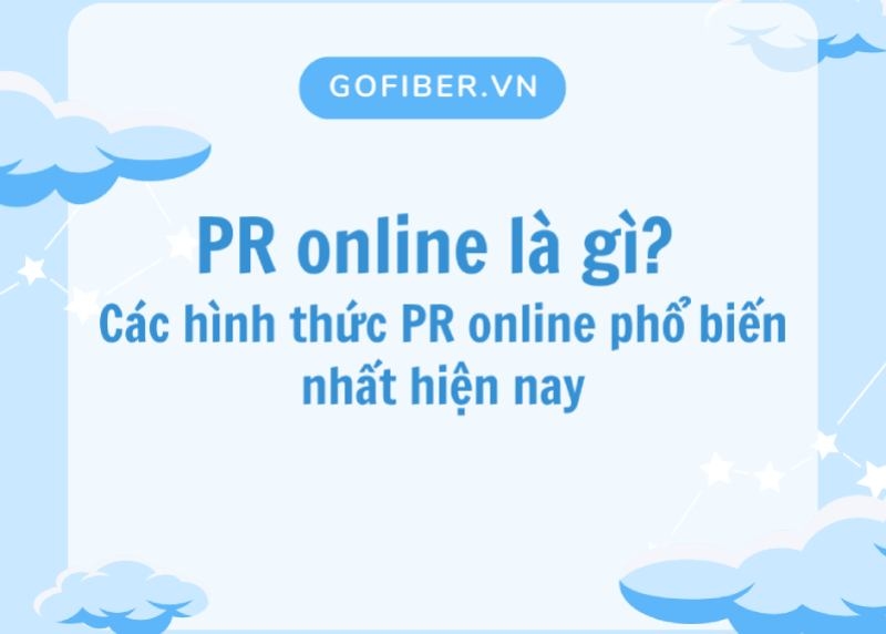 PR online là gì? 7 hình thức PR online phổ biến nhất hiện nay