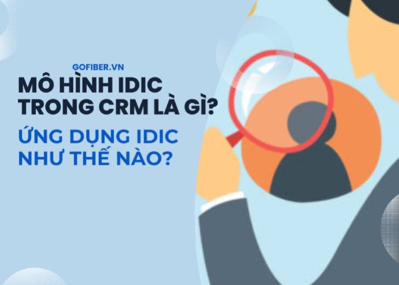 Mô hình IDIC trong CRM là gì? Ứng dụng IDIC như thế nào?