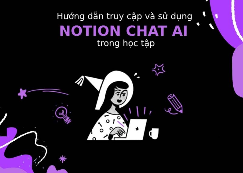 Notion chat AI là gì? Hướng dẫn truy cập và sử dụng cho người mới