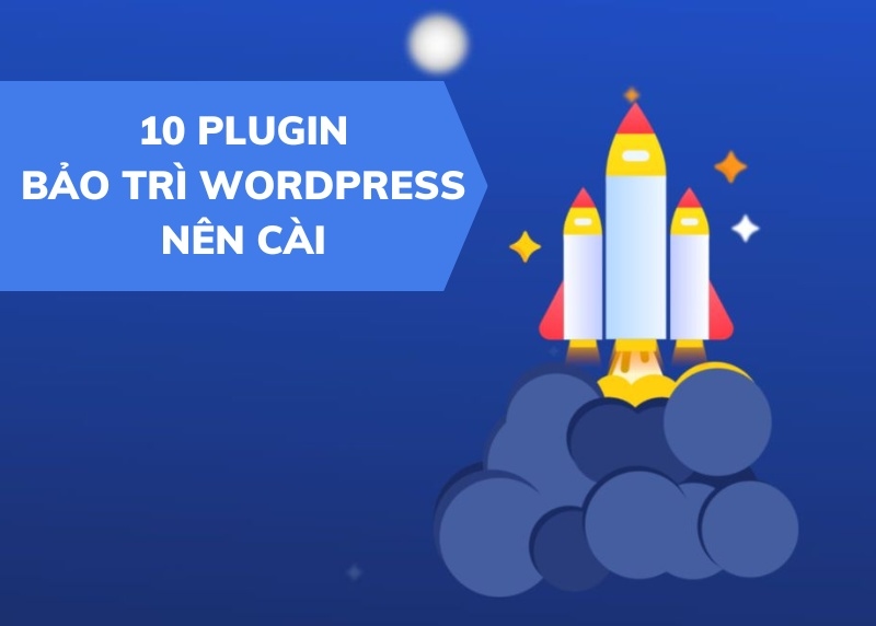 10 plugin bảo trì WordPress chất lượng nên chọn