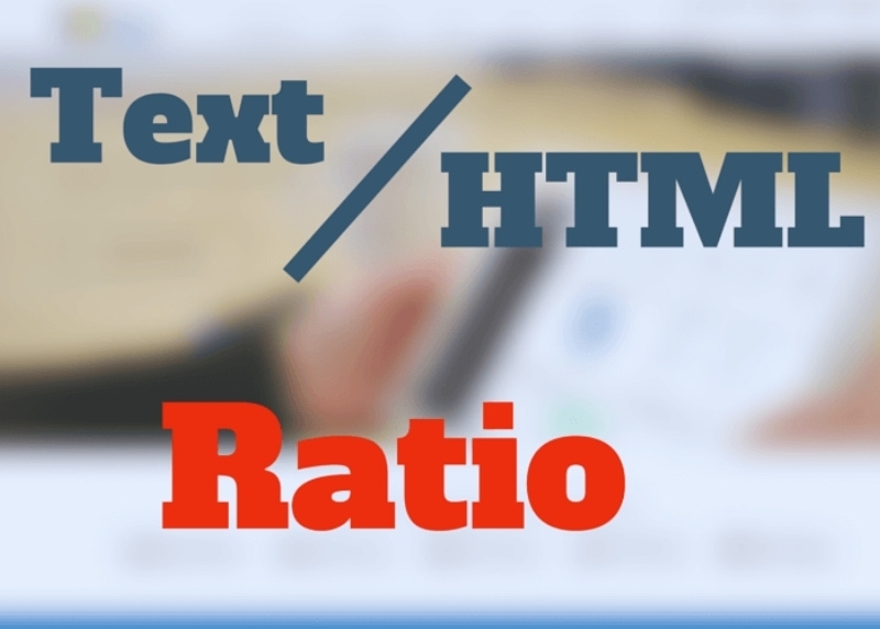 Text/html ratio là gì? Tại sao lại quan trọng trong SEO?