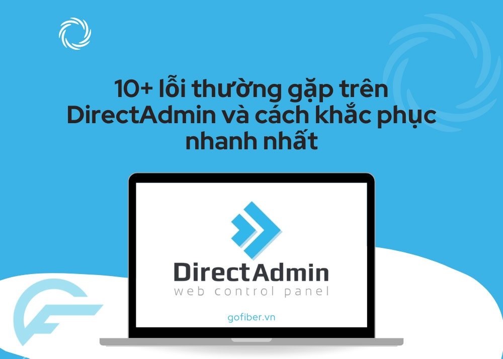10+ lỗi thường gặp trên DirectAdmin và cách khắc phục nhanh nhất