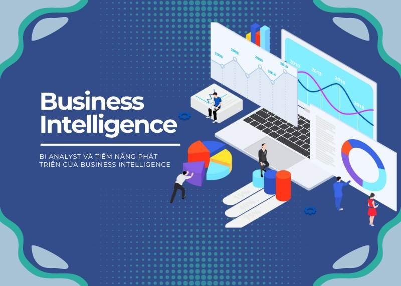 Business Intelligence (BI) là gì? Những thông tin cần biết về BI