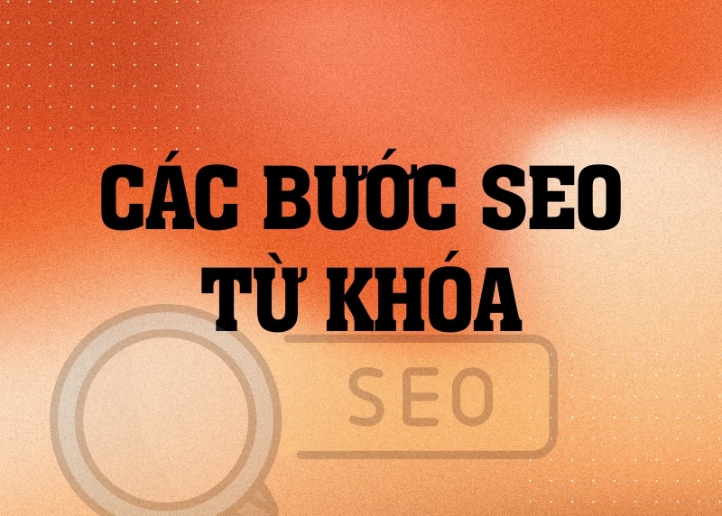 Các bước SEO từ khóa để đạt TOP cao nên đọc
