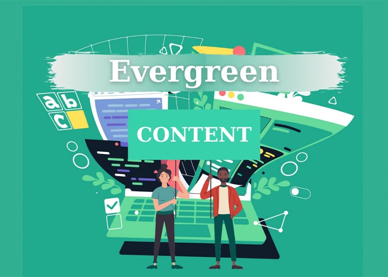 Evergreen Content và cách tạo nội dung thường xanh giúp tăng hiệu quả marketing