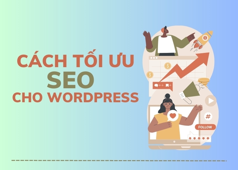 Hướng dẫn 15 cách tối ưu SEO cho WordPress giúp site dễ lên TOP