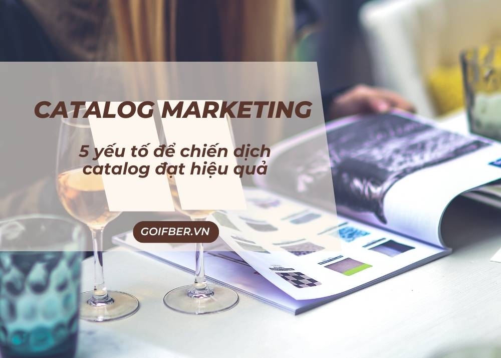 Catalog marketing và 5 yếu tố để chiến dịch catalog đạt hiệu quả
