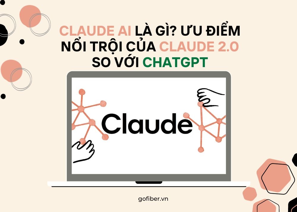 Claude AI là gì? Ưu điểm nổi trội của Claude 2.0 so với ChatGPT