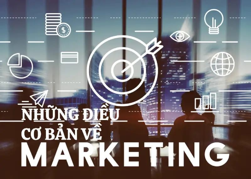 Những điều cơ bản về marketing mà marketer nào cũng cần biết